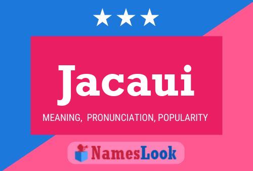 Jacaui Name Poster