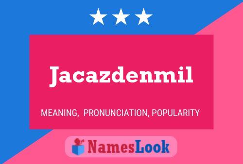 Jacazdenmil Name Poster