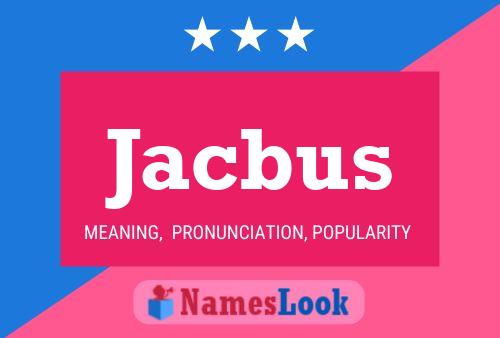 Jacbus Name Poster