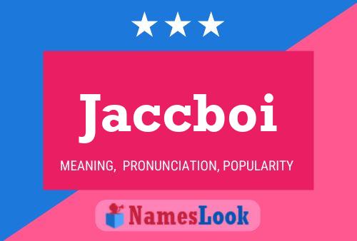 Jaccboi Name Poster