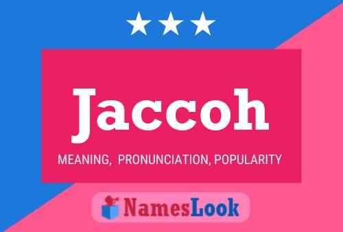 Jaccoh Name Poster