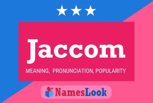 Jaccom Name Poster