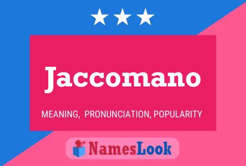 Jaccomano Name Poster