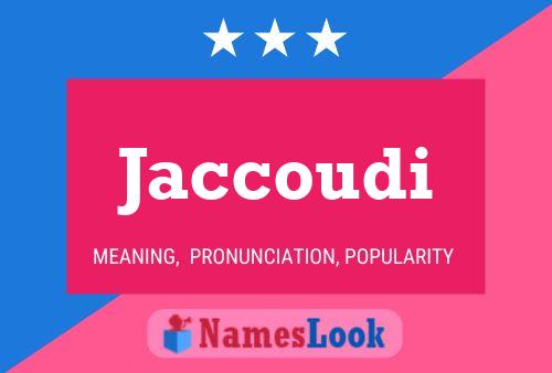 Jaccoudi Name Poster