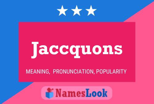 Jaccquons Name Poster