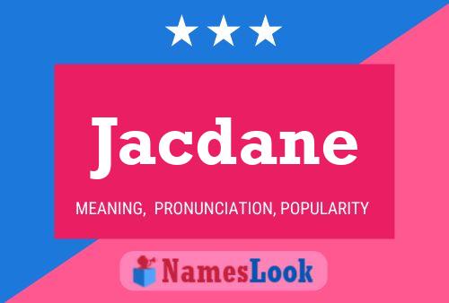 Jacdane Name Poster