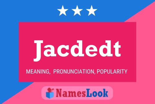 Jacdedt Name Poster