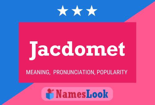 Jacdomet Name Poster