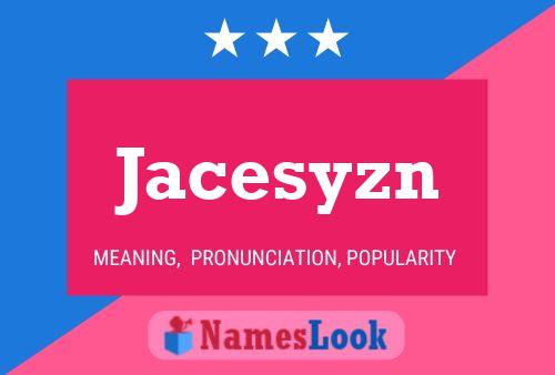 Jacesyzn Name Poster