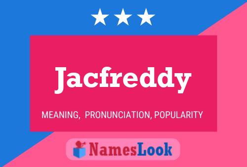 Jacfreddy Name Poster