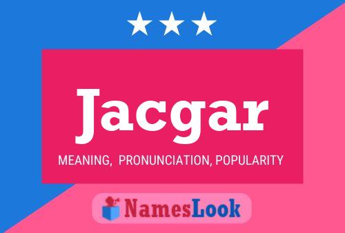 Jacgar Name Poster