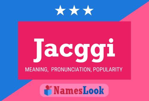 Jacggi Name Poster