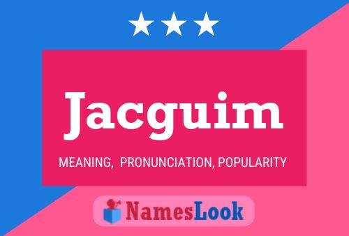 Jacguim Name Poster