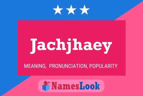 Jachjhaey Name Poster