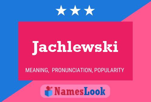 Jachlewski Name Poster