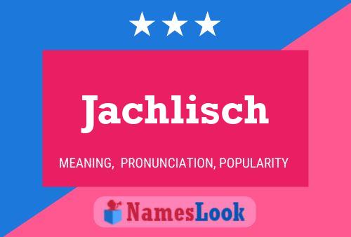 Jachlisch Name Poster