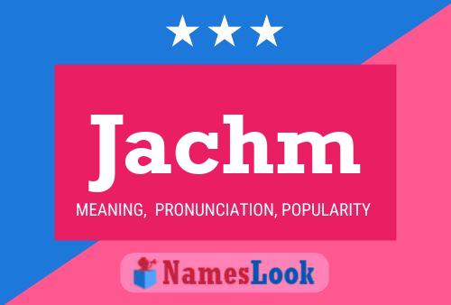 Jachm Name Poster