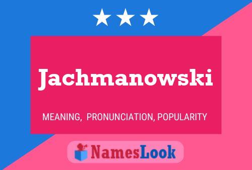 Jachmanowski Name Poster