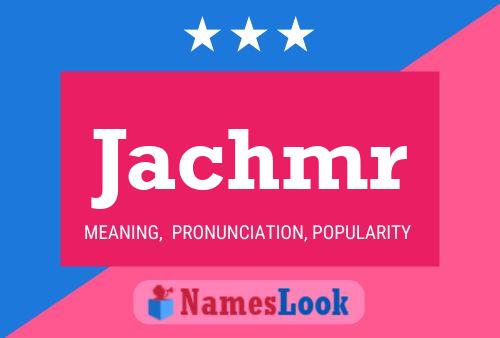 Jachmr Name Poster