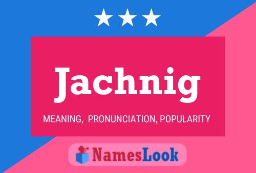 Jachnig Name Poster