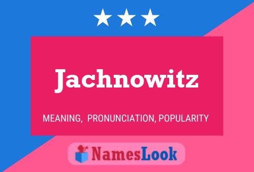 Jachnowitz Name Poster