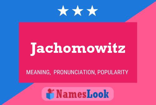 Jachomowitz Name Poster