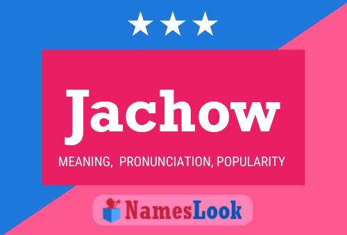 Jachow Name Poster