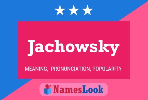 Jachowsky Name Poster