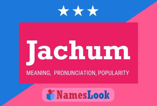 Jachum Name Poster