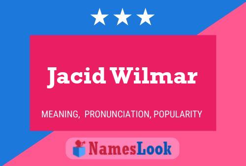 Jacid Wilmar Name Poster