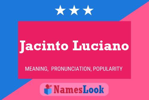 Jacinto Luciano Name Poster