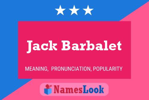 Jack Barbalet Name Poster