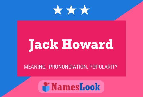 Jack Howard Name Poster