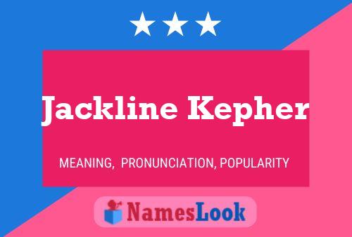 Jackline Kepher Name Poster