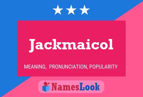 Jackmaicol Name Poster