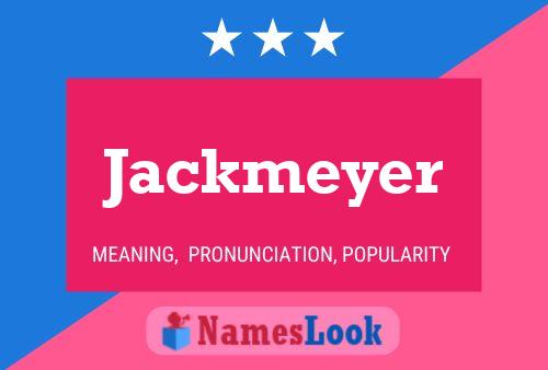 Jackmeyer Name Poster