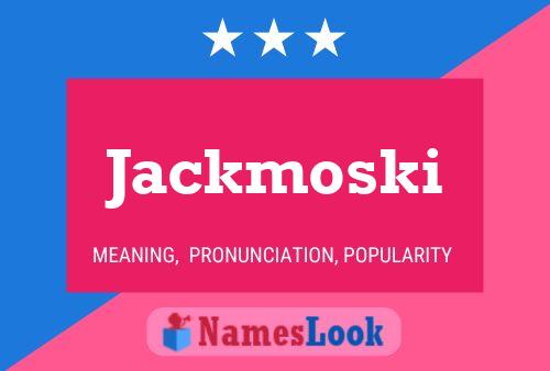 Jackmoski Name Poster