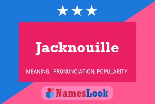 Jacknouille Name Poster