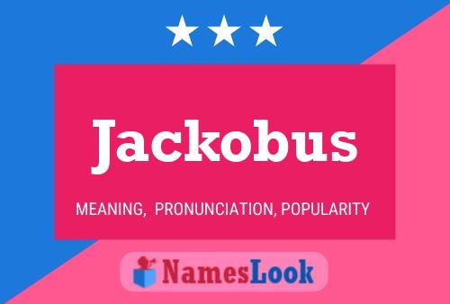 Jackobus Name Poster