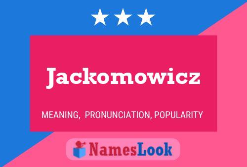 Jackomowicz Name Poster