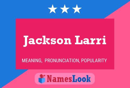 Jackson Larri Name Poster