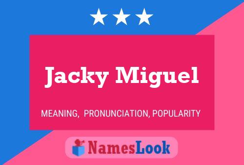 Jacky Miguel Name Poster