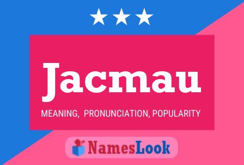 Jacmau Name Poster