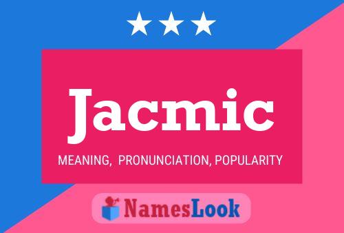 Jacmic Name Poster