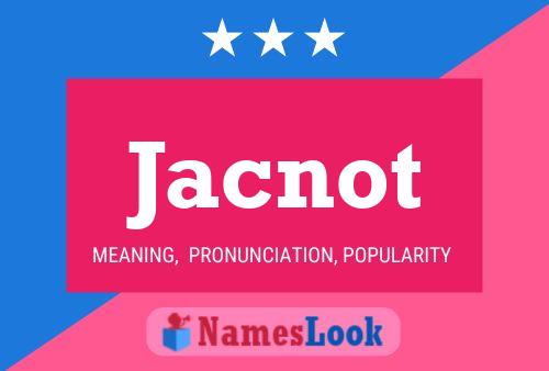 Jacnot Name Poster