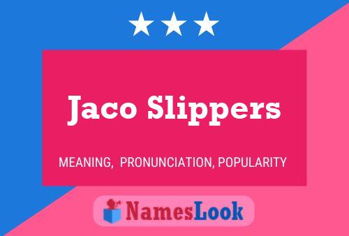 Jaco Slippers Name Poster