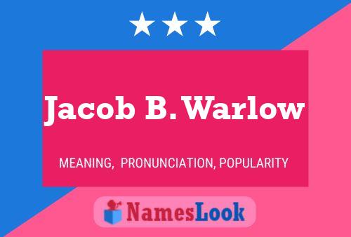 Jacob B. Warlow Name Poster