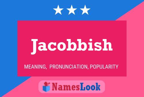 Jacobbish Name Poster