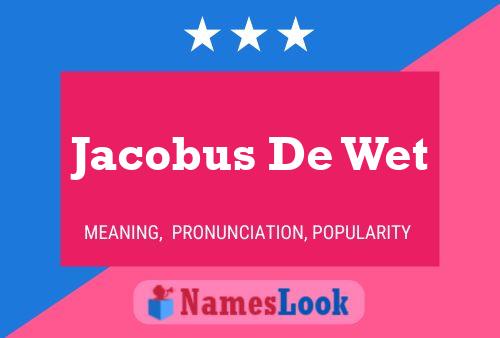 Jacobus De Wet Name Poster