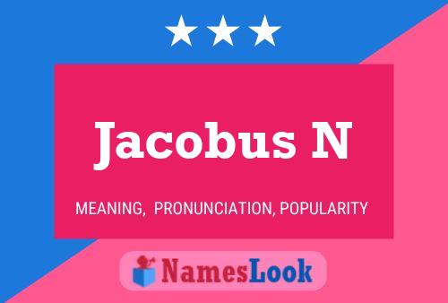 Jacobus N Name Poster